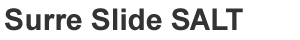 Ｓｕｒｒｅ　Ｓｌｉｄｅ　Ｓalt